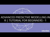 Advanced Predictive Modelling in R Tutorial Videos