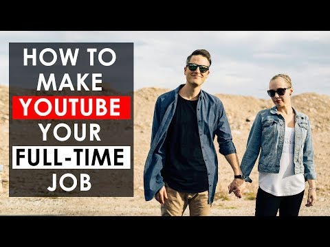 How To Make YouTube Your Full-Time Job
