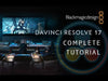 The Quick and Complete Guide for DaVinci Resolve 17!