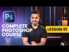 Photoshop for Beginners: Complete Course