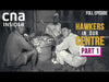 Hawkers In Our Centre | Full Episodes